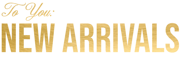 To You: New Arrivals