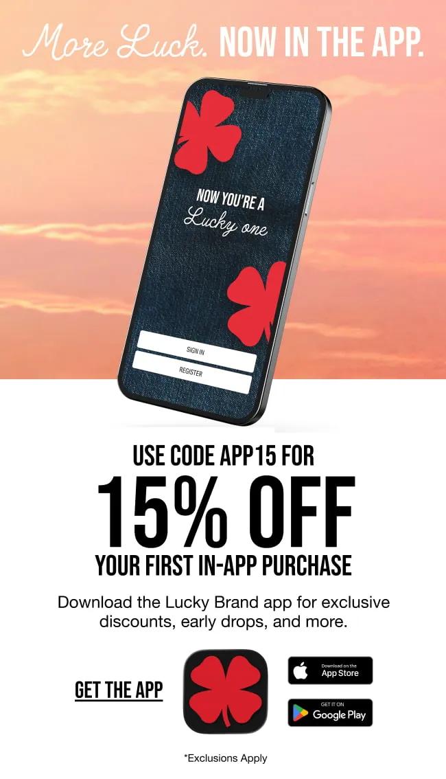 Get The Lucky Brand App. Use Code APP15 For 15% Off Your First In-App Purchase