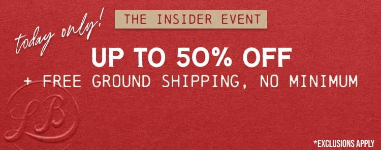 The Insider Event - Today Only - Up to 50% Off plus Free Ground Shipping, No Minimum